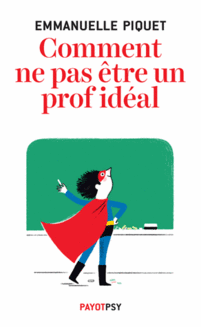 « Comment ne pas être un prof idéal » – E. PIQUET